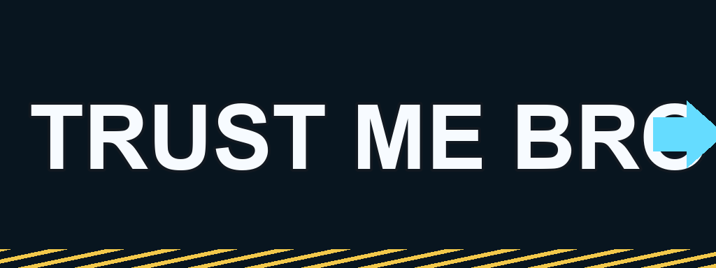 Trust Me Bro